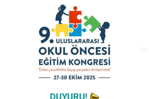 9. Uluslararası Okul Öncesi Eğitim Kongresi - Erken Çocukluk Çalışmaları Dergisi Özel Sayısı