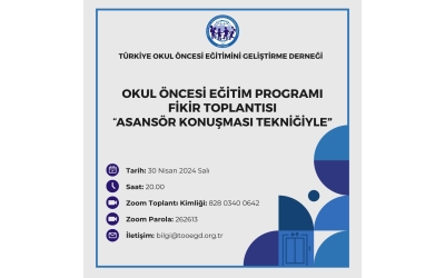 Okul Öncesi Eğitim Programı Fikir Toplantısı "Asansör Konuşması Tekniğiyle"