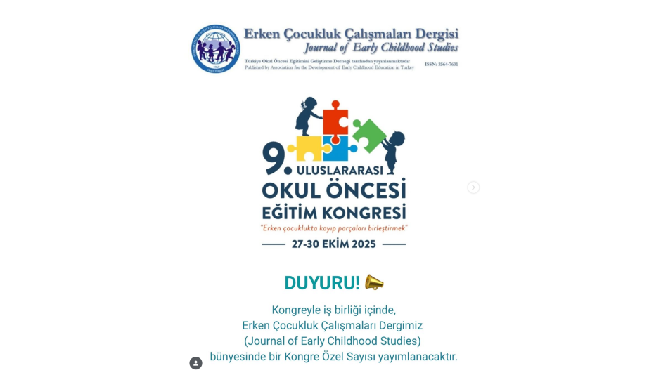 9. Uluslararası Okul Öncesi Eğitim Kongresi - Erken Çocukluk Çalışmaları Dergisi Özel Sayısı