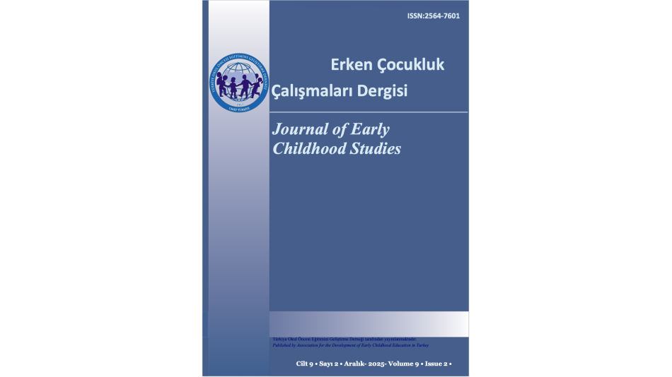 Erken Çocukluk Çalışmaları Dergisi - Cilt 9 Sayı 2 (2025)